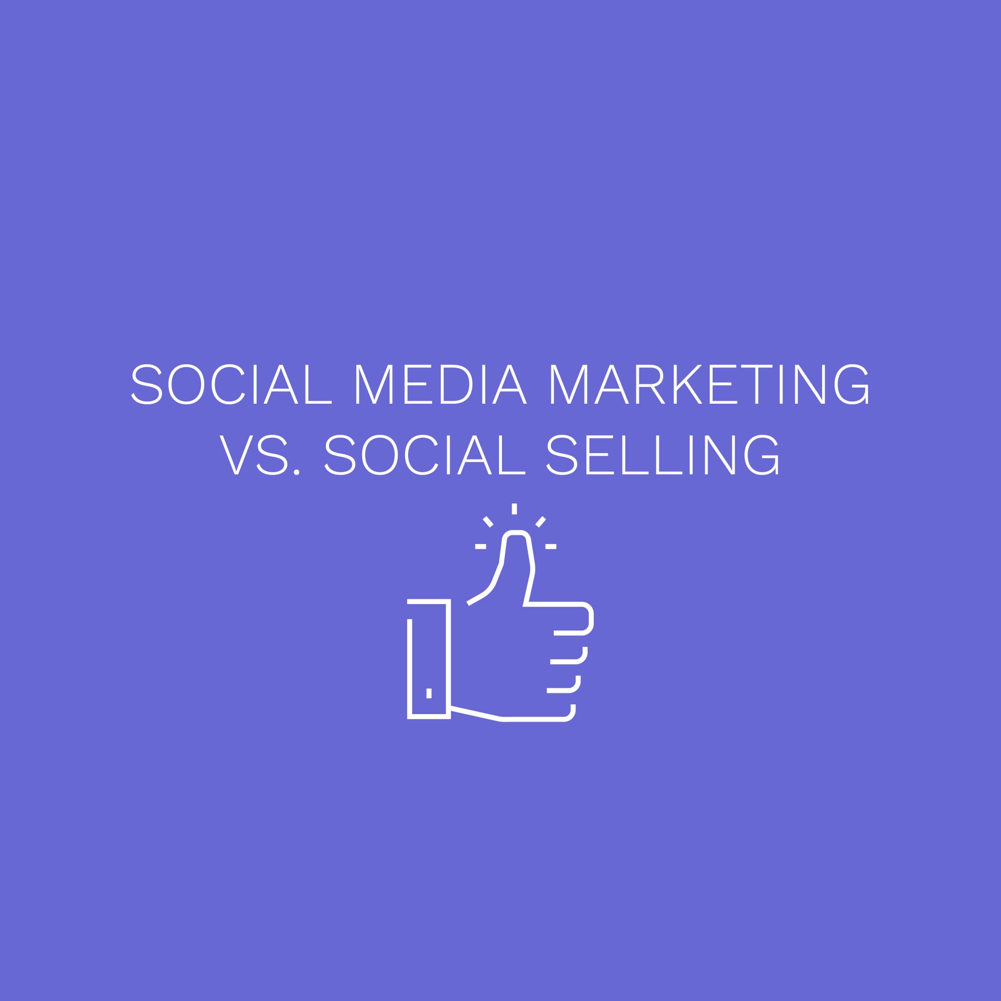 Die Unterschiede zwischen Social Selling und Social Media Marketing